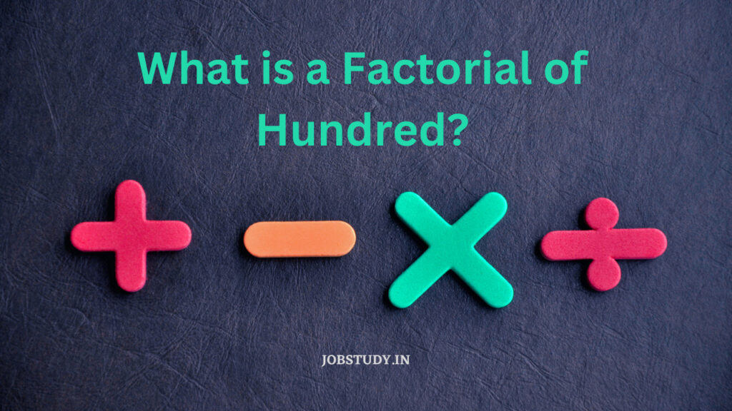 what-is-a-factorial-of-hundred-understanding-the-mathematics-behind-it