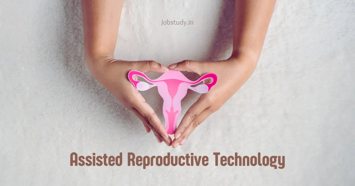What is Assisted Reproductive Technology? What are the provisions of the ART Act, 2021?